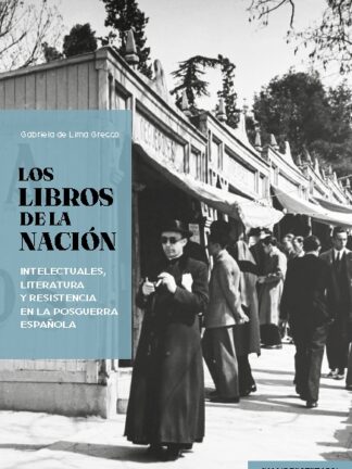 Los libros de la Nación. Intelectuales, literatura y resistencia en la posguerra española
