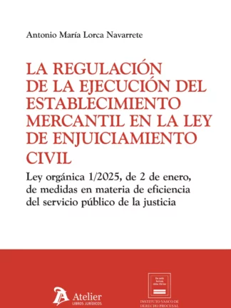 Regulación de la ejecución del establecimiento mercantil en la ley de enjuiciamiento civil. Ley Orgánica 1/2025, de 2 de enero, de medidas en materia de eficiencia del servicio público de la justicia