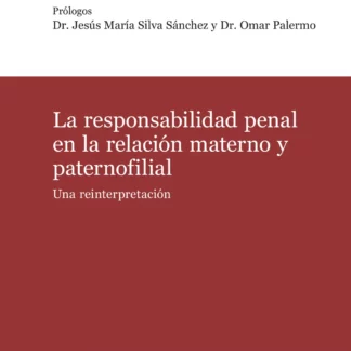 Responsabilidad penal en la relación materno y paternofiliar. Una reinterpretación