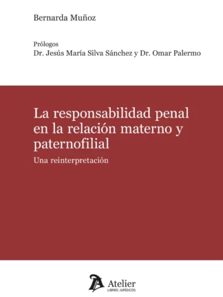 Responsabilidad penal en la relación materno y paternofiliar. Una reinterpretación