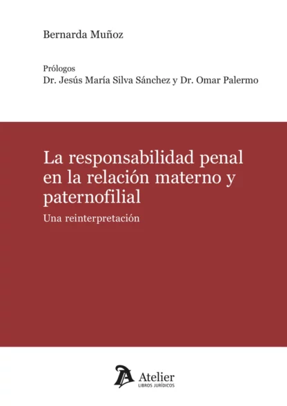 Responsabilidad penal en la relación materno y paternofiliar. Una reinterpretación