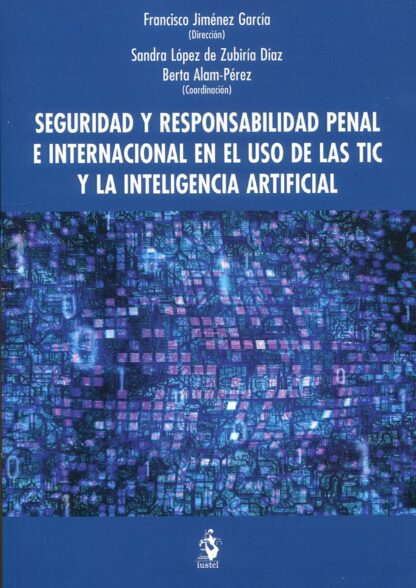 Seguridad y responsabilidad penal e internacional en el uso de las TIC y la inteligencia artificial