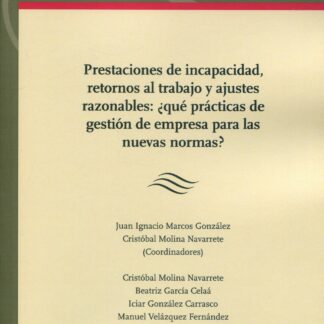 Prestaciones de incapacidad, retornos al trabajo y ajustes razonables: ¿qué prácticas de gestión de empresa para las nuevas normas?