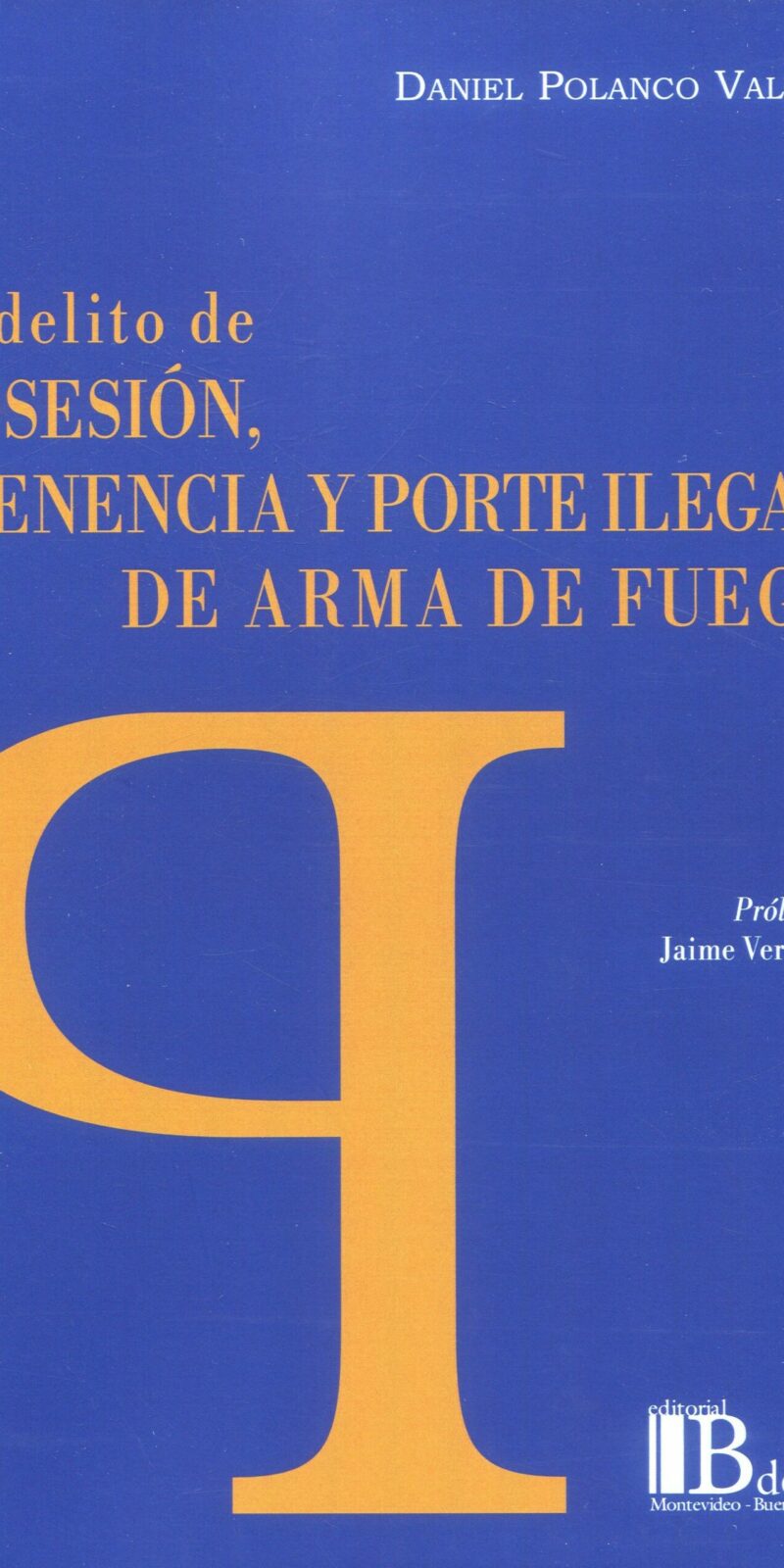 Delito de posesión tenencia /M D. POLANCO / 9789915684437
