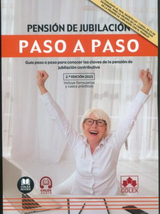 Pensión de jubilación. Paso a paso 2025. Guía paso a paso para conocer las claves de la pensión de jubilación contributiva