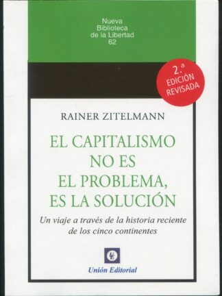 Capitalismo no es el problema, es la solución 2025 Un viaje a través de la historia reciente de los cinco continentes