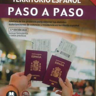 Residencia en territorio español. Paso a paso 2025. Análisis de los procesos para obtener las distintas autorizaciones de estancia y residencia en territorio español