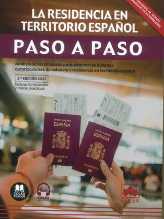 Residencia en territorio español. Paso a paso 2025. Análisis de los procesos para obtener las distintas autorizaciones de estancia y residencia en territorio español