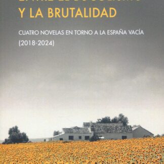 Entre el bucolismo y la brutalidad. Cuatro novelas en torno a la España vacía (2018-2024)