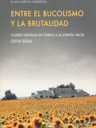 Entre el bucolismo y la brutalidad. Cuatro novelas en torno a la España vacía (2018-2024)