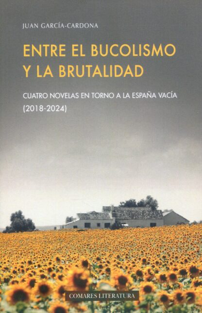 Entre el bucolismo y la brutalidad. Cuatro novelas en torno a la España vacía (2018-2024)