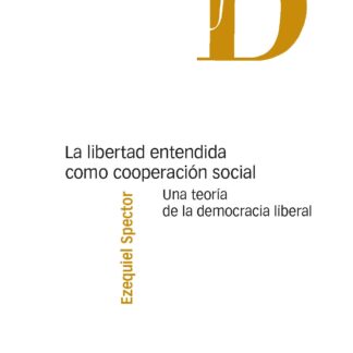 Libertad entendida como cooperación social. Una teoría de la democracia liberal