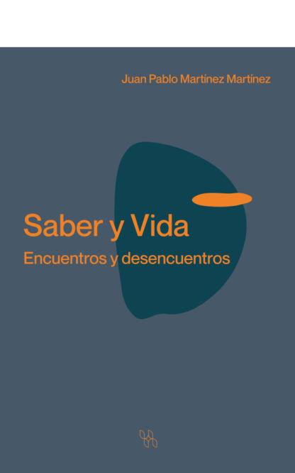 Saber y vida. Encuentros y desencuentros
