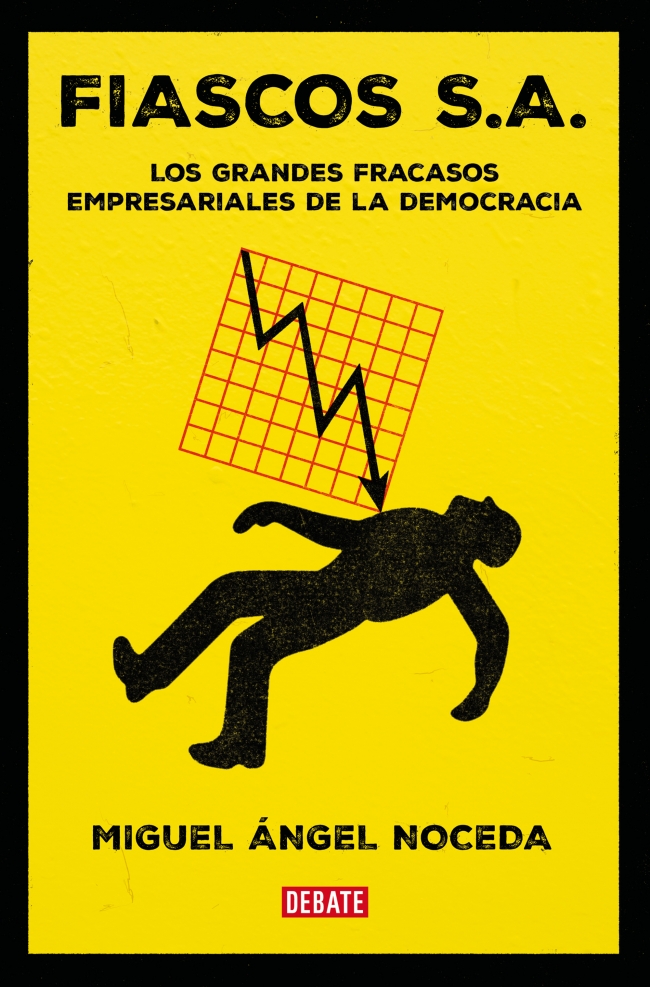 Fiascos S.A. Los grandes fracasos /Noceda Llano /9788410214859