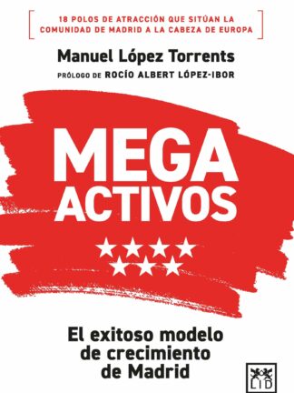 Megactivos. El exitoso modelo de crecimiento de Madrid