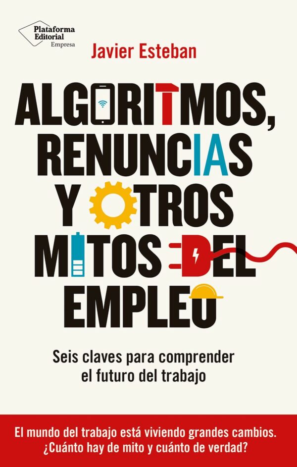 Algoritmos renuncias mitos empleo / J. Esteban/ 9788410243934