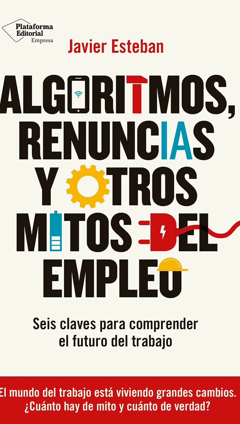 Algoritmos renuncias mitos empleo / J. Esteban/ 9788410243934