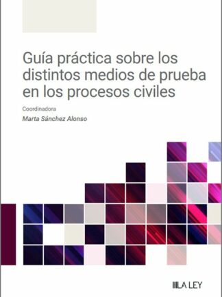 Guía práctica sobre los distintos medios de prueba en los procesos civiles