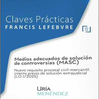 Medios adecuados de solución de controversias (MASC) Nuevo requisito procesal civil-mercantil: intento previo de solución extrajudicial (LO 1/2025)