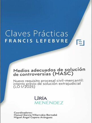 Medios adecuados de solución de controversias (MASC) Nuevo requisito procesal civil-mercantil: intento previo de solución extrajudicial (LO 1/2025)