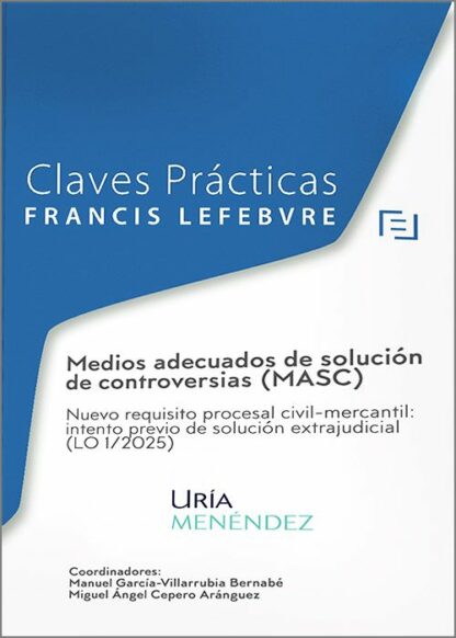 Medios adecuados de solución de controversias (MASC) Nuevo requisito procesal civil-mercantil: intento previo de solución extrajudicial (LO 1/2025)