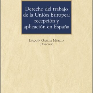 Derecho del trabajo de la Unión Europea. Recepción y aplicación en España