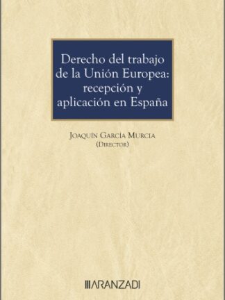 Derecho del trabajo de la Unión Europea. Recepción y aplicación en España