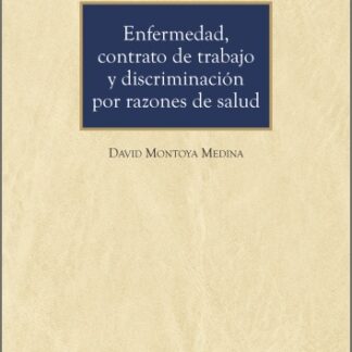 Enfermedad, contrato de trabajo y discriminación por razones de salud