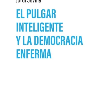 El pulgar inteligente y la democracia enferma
