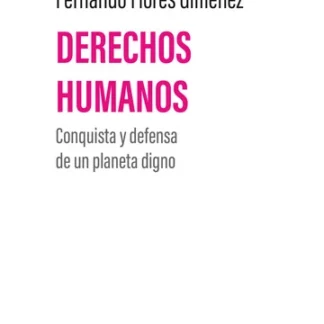 Derechos humanos. Conquista y defensa de un planeta digno