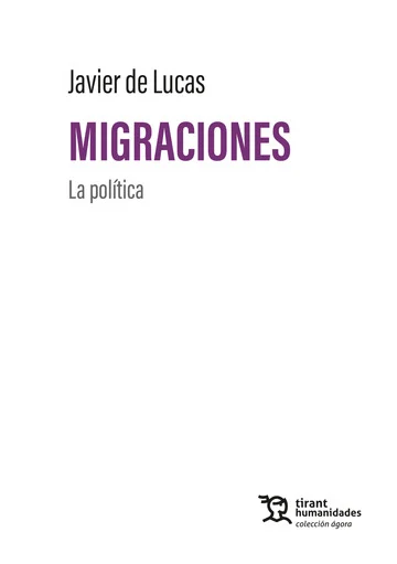 Migraciones la política / JAVIER DE LUCAS/ 9788410811829