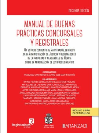 Manual de buenas prácticas concursales y registrales 2025. Un estudio conjunto de magistrados, letrados de la administración de justicia y registradores de la propiedad y mercantiles de Murcia sobre la armonización de los procedimientos