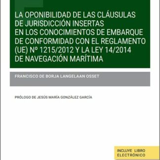 La oponibilidad de las cláusulas de jurisdicción insertas en los conocimientos de embarque de conformidad con el Reglamento (UE) Nº 1215/2012 y la Ley 14/2014 de Navegación Marítima