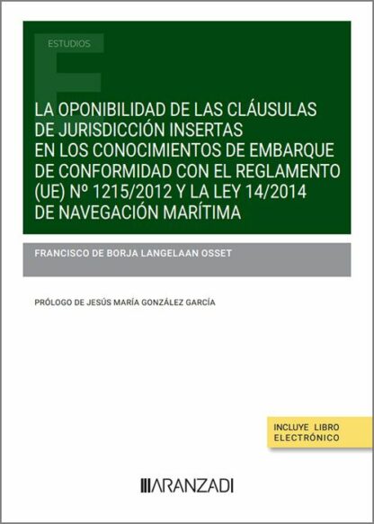 La oponibilidad de las cláusulas de jurisdicción insertas en los conocimientos de embarque de conformidad con el Reglamento (UE) Nº 1215/2012 y la Ley 14/2014 de Navegación Marítima