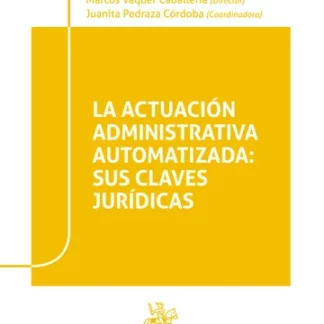 La Actuación Administrativa Automatizada: sus claves jurídicas