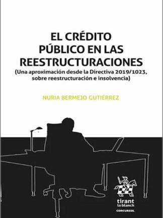El crédito público en las reestructuraciones. (Una aproximación desde la Directiva 2019/1023, sobre reestructuración e insolvencia)