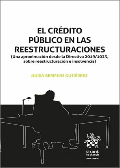 El crédito público en las reestructuraciones. (Una aproximación desde la Directiva 2019/1023, sobre reestructuración e insolvencia)