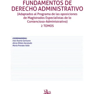 Fundamentos de Derecho Administrativo, 2 tomos.  Adaptados al Programa de Oposiciones de Magistrados Especialistas de lo Contencioso-Administrativo