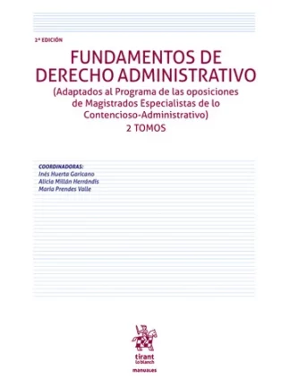 Fundamentos de Derecho Administrativo, 2 tomos.  Adaptados al Programa de Oposiciones de Magistrados Especialistas de lo Contencioso-Administrativo