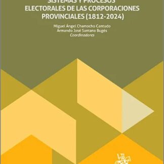 La democratización de las diputaciones provinciales.Sistemas y procesos electorales de las corporaciones provinciales (1812-2024)