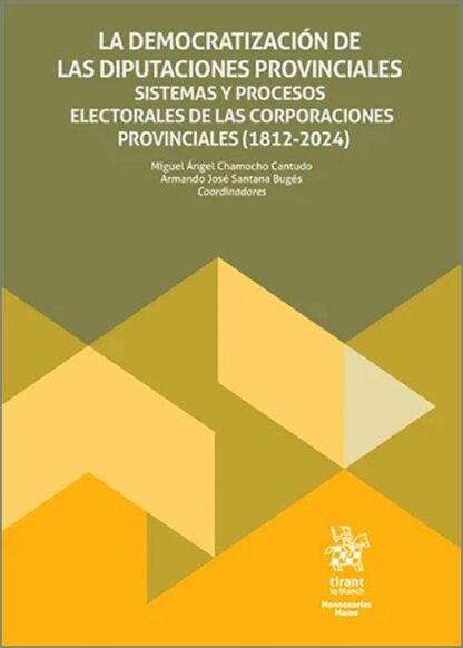La democratización de las diputaciones provinciales.Sistemas y procesos electorales de las corporaciones provinciales (1812-2024)