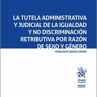 Tutela administrativa y judicial de la igualdad y no discriminación retributiva por razón de sexo y género
