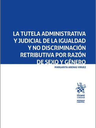 Tutela administrativa y judicial de la igualdad y no discriminación retributiva por razón de sexo y género