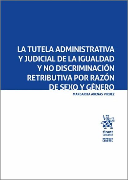 Tutela administrativa y judicial de la igualdad y no discriminación retributiva por razón de sexo y género