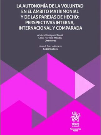 La autonomía de la voluntad en el ámbito matrimonial y de las parejas de hecho: perspectivas interna, internacional comparada