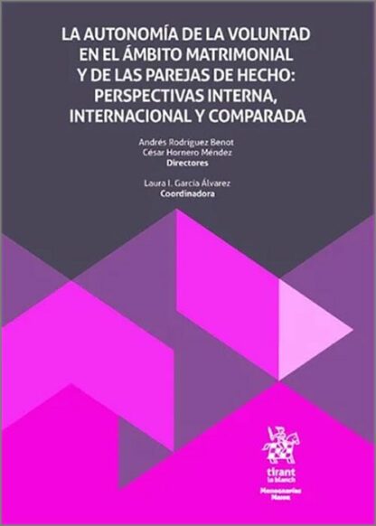 La autonomía de la voluntad en el ámbito matrimonial y de las parejas de hecho: perspectivas interna, internacional comparada