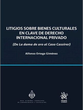 Litigios sobre bienes culturales en clave de derecho internacional privado (De la dama de oro al Caso Cassirer)