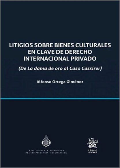 Litigios sobre bienes culturales en clave de derecho internacional privado (De la dama de oro al Caso Cassirer)