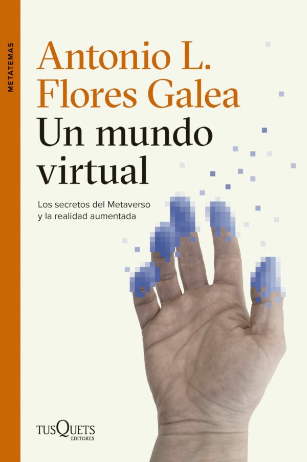 Un mundo virtual. Los secretos del Metaverso y la realidad aumentada