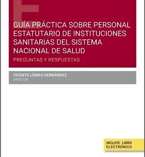 Guía práctica sobre personal estatutario de instituciones sanitarias del Sistema nacional de Salud. Preguntas y Respuestas.